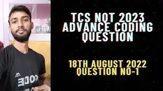 18th August 2022 - TCS NQT Advance Coding Question | Approach + Intuition + Coding  | Ques1