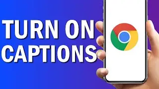 How To Turn ON Captions On Google Chrome Browser App