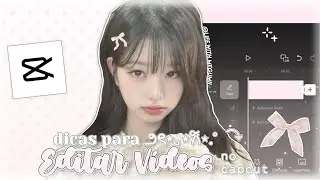 🐰✨ | 5 DICAS para EDITAR VÍDEOS no CAPCUT