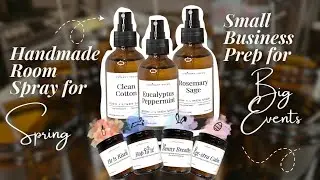 Handmade Room Spray for Spring | Small Business Prep for Big Events!