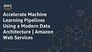 Accelerate Machine Learning Pipelines Using a Modern Data Architecture | Amazon Web Services