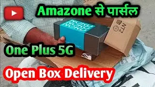 One Plus 5G Mobile Unboxing by Amazon Open Box Delivery || Amazon Order Parsal delivery Boy