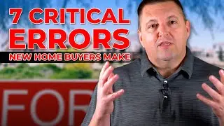 Avoid These Home Buying Mistakes | 7 Critical Errors New Buyers Make