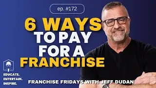 6 Franchise Funding Options Explained | Franchise&nbsp;Fridays With Jeff Dudan