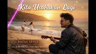KITA USAHAKAN LAGI &ndash; BATAS SENJA | KARTO Groovy Jazz Version