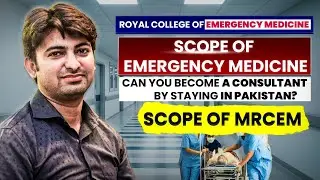 MRCEM | Scope and Future | Royal College of Emergency Medicine | Dr. Khizir  | Health Expert
