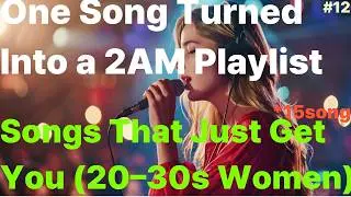 Songs That Just Get You 10s 20s 30s GirlsPlaylist
