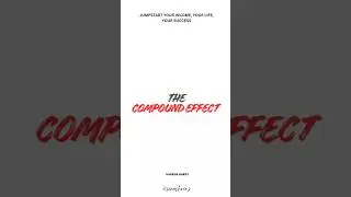 The Compound Effect Book Summary | Small Habits That Create Massive Success | Darren Hardy