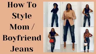 Episode 2 Styling The Basics : How To Style Mom / Boyfriend Jeans | 1 Pair 7 Looks ,Everyday Outfits