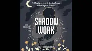 Shadow Work: Self-Care Exercises for Healing Your Trauma and Exploring Your Hidden Self