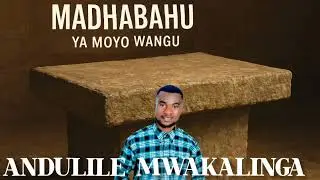 ANDULILE_MWAKALINGA -MADHABAHU YA MOYO WANGU (Official Music Audio)Mp3