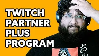 Twitch Partner Plus Program is NOT Great