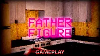 Father Figure - Indie Horror Game(GAMEPLAY)