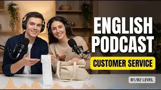 English Podcast: Real Conversation at Customer Service