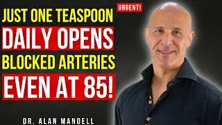 Clogged Arteries? One Teaspoon a Day Restores Blood Flow After 60 | Dr. Alan Mandell