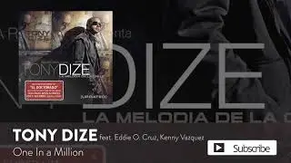 Tony Dize - One In a Million ft. Eddie O. Cruz, Kenny Vazquez Official Audio