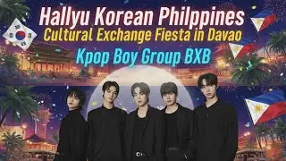 Hallyu Korean Philippines Cultural Exchange Fiesta in DavaoKpop Boy Group BXB Greetings!