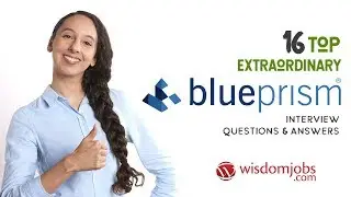 Blue Prism Interview Questions and Answers 2019 | Blue Prism Interview Questions | Wisdom Jobs