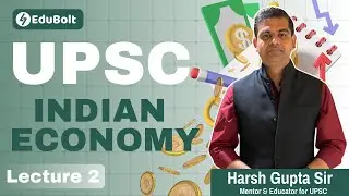 Economy Lecture 2 for UPSC CSE | By Harsh Gupta | Book 1:1 Mentorship for UPSC on EduBolt