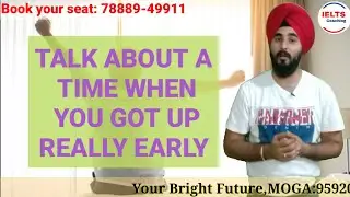 Talk About A Time When You Got Up Really  Early | New Cue Cars May To Aug 2019 | Sample Answer 8.0