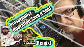 DJ Digital JOSH僕 - Proverbalist - Operation Save a Soul (Remix)
