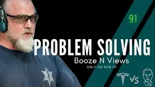 Booze N' Views #91 - Problem Solving