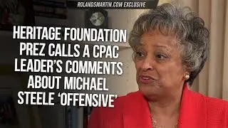 EXCLUSIVE: Heritage Foundation Prez Calls A CPAC Leader&rsquo;s Comments About Michael Steele &lsquo;Offensive&rsquo;