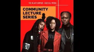 BLACK WOMXN + RADICAL MEDIA: COMMUNITY LECTURE SERIES PT. 3 - Black Womxn's Healing Media