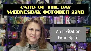 Card of the Day for Wednesday, October 22nd: An Invitation From Spirit