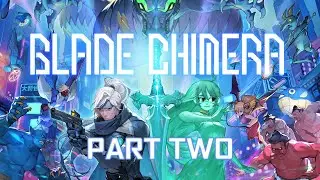 Blade Chimera (Part 2) | Are we the baddies? (14/03/25)