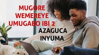 MUGORE MUKOBWA NIWEMERA GUKORANA N'UMUGABO/UMUKUNZI WAWE IBI BINTU 2 UZABA UMWEMEREYE KUGUCA INYUMA 