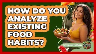 How Do You Analyze Existing Food Habits?