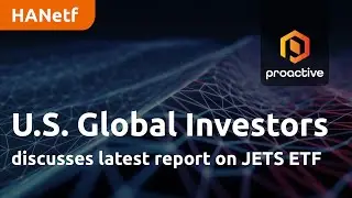 U.S. Global Investors discusses latest report on JETS ETF