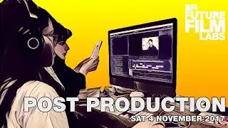 BFI Future Film Labs: Post Production