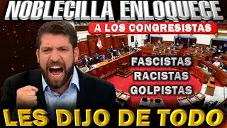 RA&Uacute;L NOBLECILLA LES DIJO DE TODO A LOS CONGRESISTAS* NO LOGRARON INHABILITAR A BETSSY CH&Aacute;VEZ