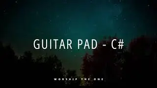 GUITAR PAD - C# - Pads Worship; Pads Fundo Musical, Instrumental Worship | WORSHIP THE ONE MUSIC