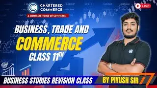 Business, Trade & Commerce | Class 11 BST | Day 1 | Piyush Sir | Chartered Commerce