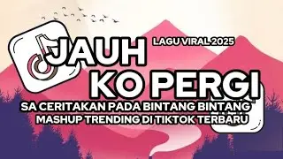 DJ TRENDING SA CERITAKAN PADA BINTANG BINTANG - JAUH KO PERGI VIRAL TIKOK