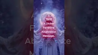 💫1818 &mdash; A Divine Feminine Abundance Message 💗