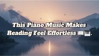 Ambient Piano for Reading & Focus