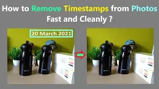How to Remove Timestamps from Photos Fast and Cleanly ?