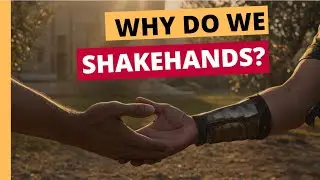 Why Do We Shake Hands? | A Brief History of Handshakes