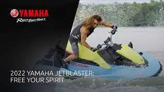 2022 Yamaha JetBlaster: Free Your Spirit