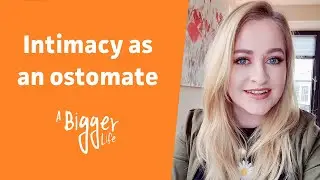 Intimacy as an ostomate ❤️