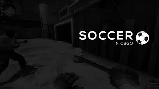 SOCCER IN CSGO - Funtage