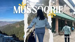 Quick Escape to Mussoorie | Weekend Travel Diaries