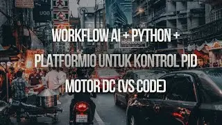 Workflow AI + Python + PlatformIO untuk Kontrol PID Motor DC (VS Code)