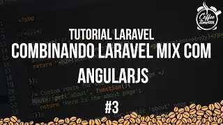 Tutorial Laravel #3 - Combinando Laravel Mix com AngularJs