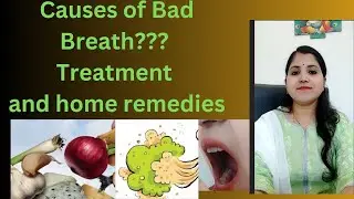 causes of bad breath?? Treatment/Home remedies