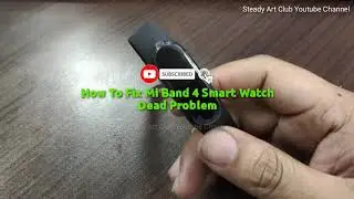 How To Fix Mi Band 4 Smart Watch Dead Problem 100% Work..Sure Or Not???